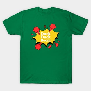 Duck Duck Boom T-Shirt